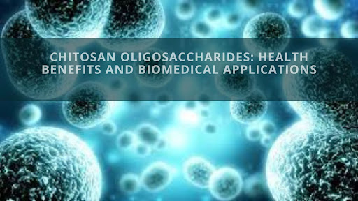 Chitosan Oligosaccharides: Health Benefits and Biomedical Applications