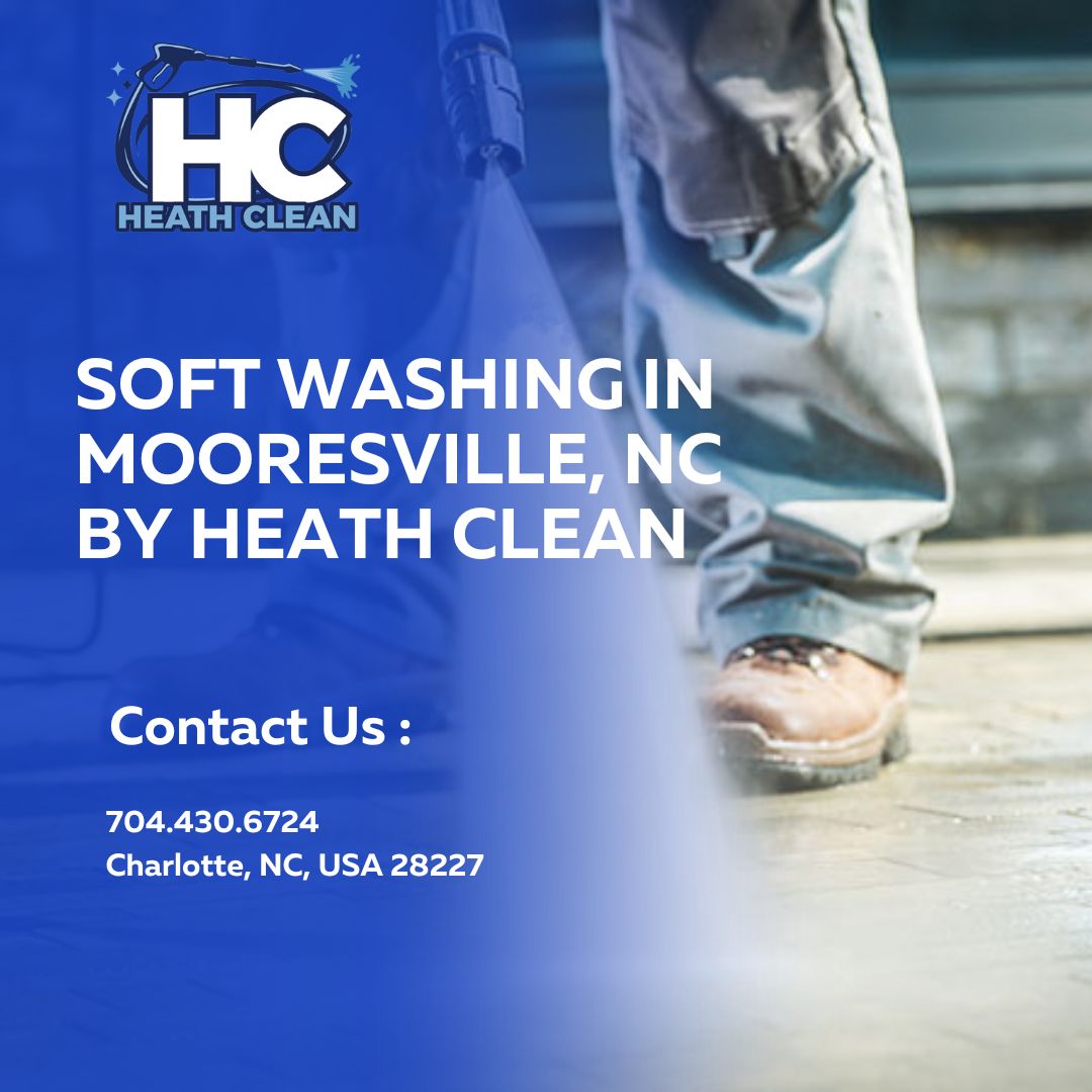Renewing the Beauty of Your Home: Soft Washing in Mooresville, NC by Heath Clean