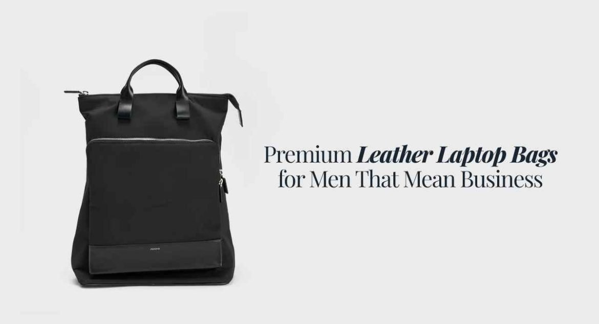 Premium Leather Laptop Bags for Men That Mean Business